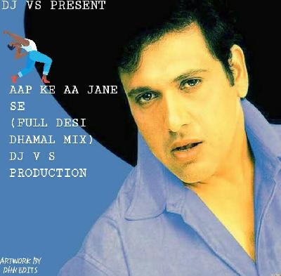 Aap Ke Aa Jane Se (Full Desi Dhamal Mix) - DJ VS Production 